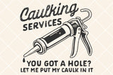 Caulking Services | Funny Mens SVG Cut File