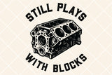 Still Plays With Blocks | Funny Car Lovers PNG Print File