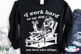 I Work Hard So My Dog Can Have Nice Things | PNG Sublimation File