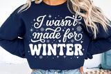 I Wasn't Made For Winter | Funny SVG Cut File