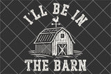 I'll Be In The Barn | Funny SVG Cut File