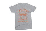 Let That Shiitake Go | Funny Mushroom SVG Cut File