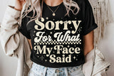 Sorry For What My Face Said | Funny SVG Cut File