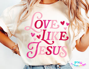 Love Like Jesus Christian Valentine's | PNG Sublimation File