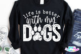 Life Is Better With My Dogs | PNG Sublimation File