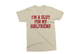 I'm A Slut For My Girlfriend | Funny Men's Valentine's SVG Cut File