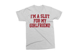 I'm A Slut For My Girlfriend | Funny Men's Valentine's SVG Cut File