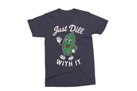 Just Dill With It Shirt | Funny SVG Cut File