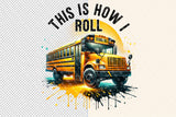 School Bus This is How I Roll | Occupation PNG Cut File
