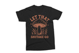 Let That Shiitake Go | Funny Mushroom SVG Cut File