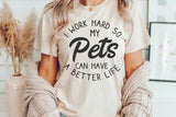 I Work Hard So My Pets Can Have A Better Life | Funny SVG Cut File