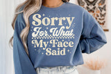 Sorry For What My Face Said | Funny SVG Cut File