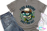 Fish Around And Find Out | Fishing PNG Print File