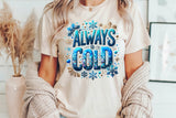 Always Cold | Funny PNG Print File