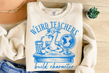 Weird Teachers Build Character | Teacher SVG Cut File