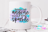Never Let Anyone Dull Your Sparkle | PNG Sublimation File