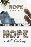 Nope Not Today | PNG Print File
