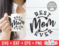 Best Mom Ever | Mother's Day SVG Cut File