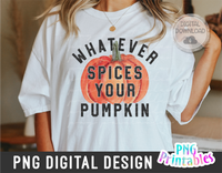 Whatever Spices Your Pumpkin | PNG Sublimation File
