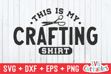 This Is My Crafting Shirt | Crafting SVG Cut File