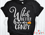 Witch Better Have My Candy | Halloween SVG Cut File