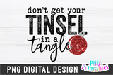 Don't Get Your Tinsel In a Tangle | Sublimation PNG