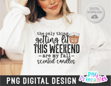 The Only Thing Getting Lit This Weekend | PNG Sublimation File