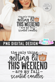 The Only Thing Getting Lit This Weekend | PNG Sublimation File