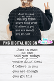 Just In Case No One Told You Today | PNG Sublimation File
