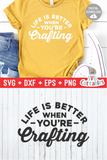 Life Is Better When You're Crafting | Crafting SVG Cut File