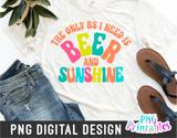 The Only BS I Need Is Beer And Sunshine | PNG Print File