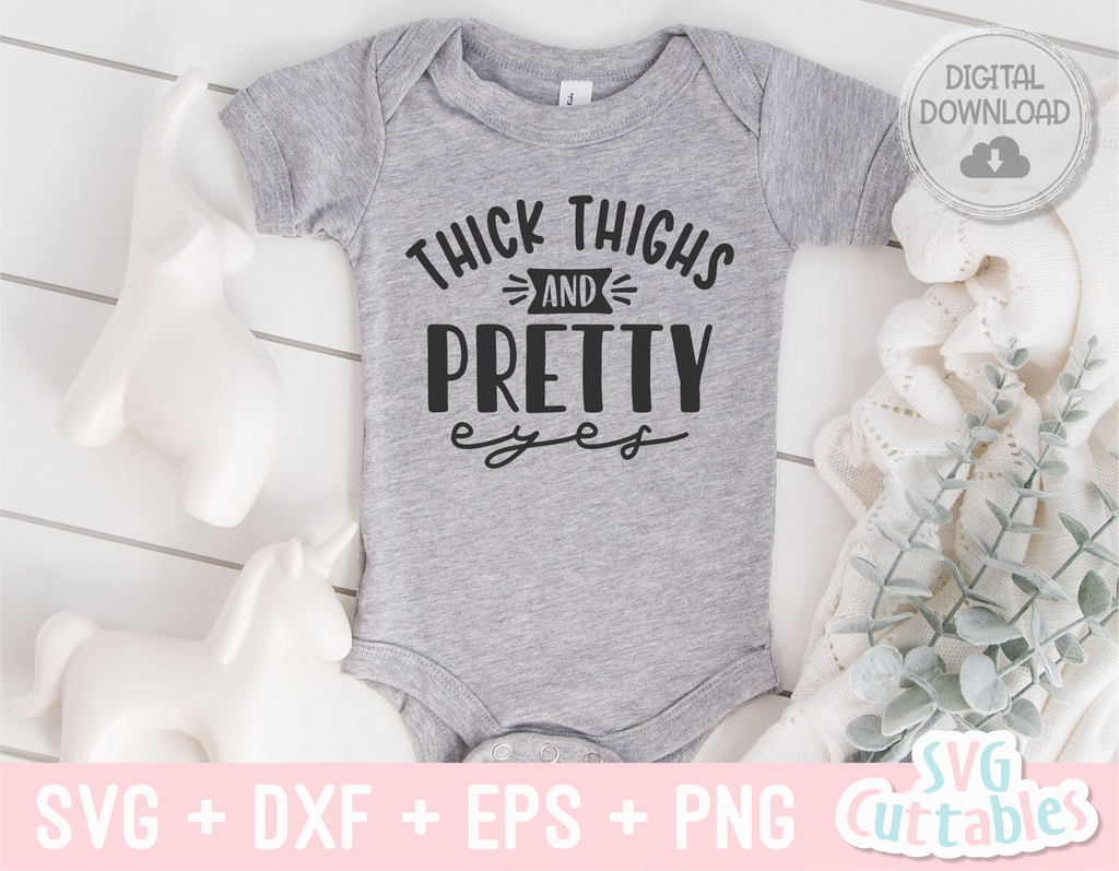 Thick Thighs and Pretty Eyes | Baby SVG
