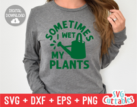 Sometimes I Wet My Plants | Gardening SVG
