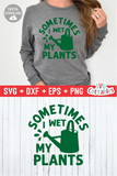 Sometimes I Wet My Plants | Gardening SVG