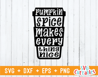Pumpkin Spice Makes Everything Nice | Fall Cut File