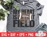 My Heart is on That Field | Football Mom | SVG Cut File