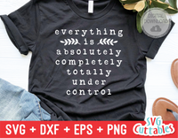 Everything Is Under Control | SVG Cut File