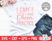 Cheer | I Can't I Have Cheer Practice |  SVG Cut File
