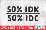 50 Percent IDK | SVG Cut File