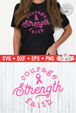 Courage Strength Faith | Breast Cancer Awareness | SVG Cut File