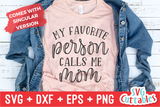 My Favorite People Call Me Mom | Mother's Day SVG Cut File
