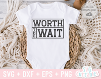 Worth The Wait | Baby SVG