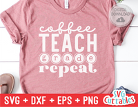 Coffee Teach Grade Repeat | Teacher SVG Cut File