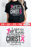 I Can Do All Things Through Christ | Breast Cancer Awareness | SVG Cut File