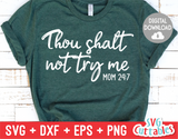 Thou Shalt Not Try Me | Mother's Day SVG Cut File