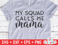 My Squad Calls Me Mama | Mother's Day SVG Cut File