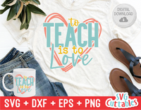 To Teach Is To Love | Teacher SVG Cut File