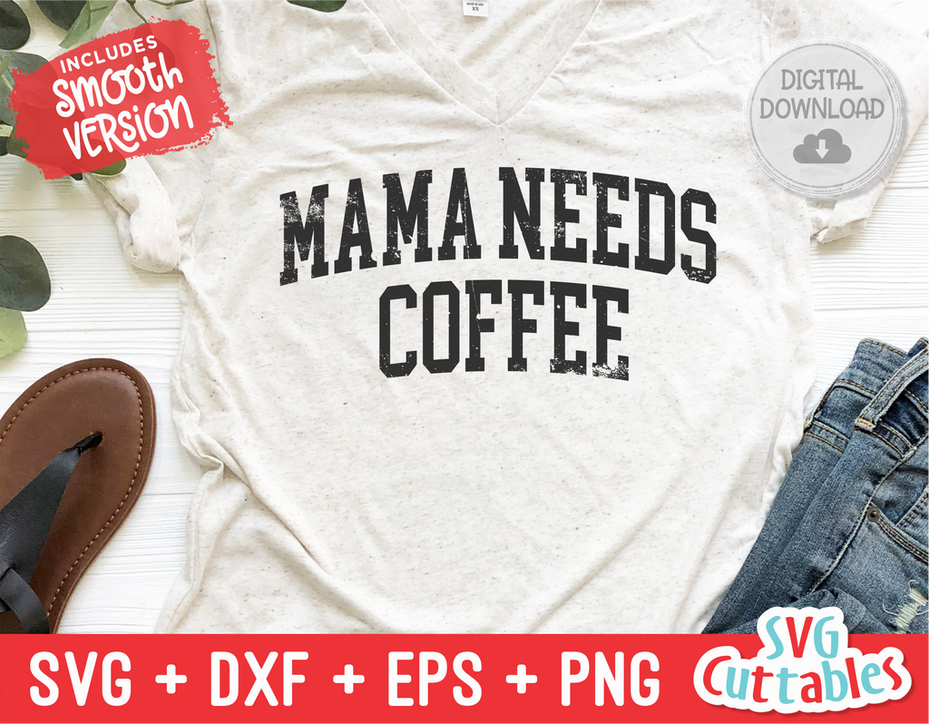 Mama Needs Coffee | Mom SVG Cut File