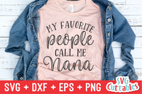 My Favorite People Call Me Nana | Mother's Day SVG Cut File
