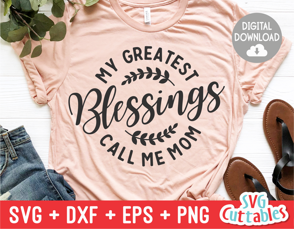 My Greatest Blessings Call Me Mom | Mother's Day SVG Cut File